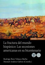 LA FRACTURA DEL MUNDO HISPANICO: LAS SECESIONES AMERICANAS E