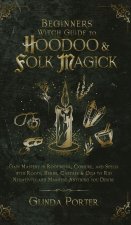 Beginner's Witch Guide to Hoodoo & Folk Magick