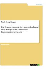 Die Besteuerung von Investmentfonds und ihrer Anleger nach dem neuen Investmentsteuergesetz