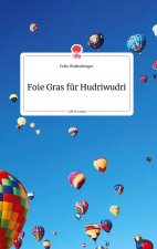Foie Gras für Hudriwudri. Life is a Story - story.one