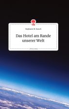 Das Hotel am Rande unserer Welt. Life is a Story - story.one