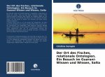 Der Ort des Fisches, relationale Ontologien. Ein Besuch im Guaraní-Wissen und Wissen, Salta