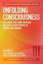 Unfolding Consciousness : Vol III: Gazing Through the Telescope - Man is the Measure of All Things