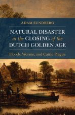 Natural Disaster at the Closing of the Dutch Golden Age