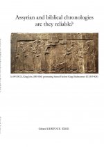 Assyrian and biblical chronologies are they reliable?