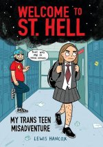 Welcome to St. Hell: My Trans Teen Misadventure: A Graphic Novel