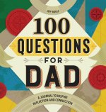 100 Questions for Dad: A Journal to Inspire Reflection and Connection