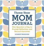 Three-Year Mom Journal: One Question a Day to Prompt Reflection and Record Memories