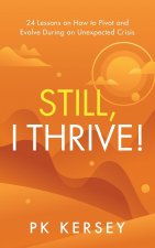 Still, I Thrive!