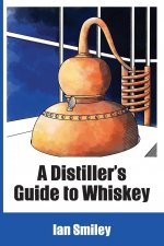 Distiller's Guide to Whiskey