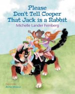 Please Don't Tell Cooper That Jack is a Rabbit, Book 2 of the Cooper the Dog series (Mom's Choice Award Recipient-Gold)
