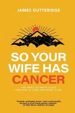 So Your Wife Has Cancer