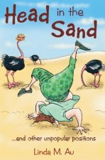 Head in the Sand: ...and Other Unpopular Positions