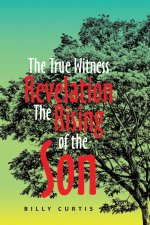 True Witness of Revelation The Rising of the Son