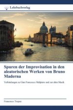 Spuren der Improvisation in den aleatorischen Werken von Bruno Maderna