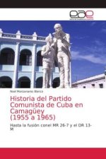 Historia del Partido Comunista de Cuba en Camagüey (1955 a 1965)
