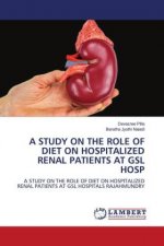A STUDY ON THE ROLE OF DIET ON HOSPITALIZED RENAL PATIENTS AT GSL HOSP