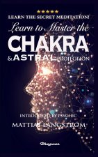 Learn to Master the Chakras and Astral Projection!