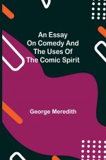 Essay on Comedy and the Uses of the Comic Spirit