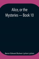 Alice, or the Mysteries - Book 10