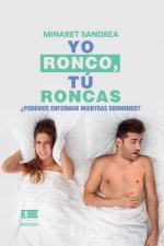 Yo ronco, tu roncas.