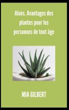 Aloes. Avantages des plantes pour les personnes de tout age