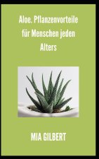 Aloe. Pflanzenvorteile fur Menschen jeden Alters