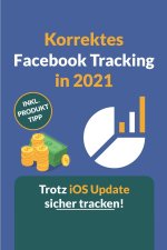Korrektes Facebook Tracking in 2021