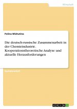 Die deutsch-russische Zusammenarbeit in der Chemieindustrie. Kooperationstheoretische Analyse und aktuelle Herausforderungen