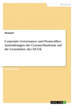 Corporate Governance und Homeoffice. Auswirkungen der Corona-Pandemie auf die Grundsätze des DCGK