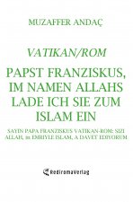 Papst Franziskus, Im Namen Allahs lade ich Sie zum Islam (=Frieden) ein