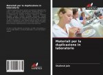 Materiali per la duplicazione in laboratorio