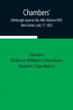 Chambers' Edinburgh Journal, No. 446, Volume XVIII, New Series, July 17, 1852