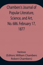 Chambers's Journal of Popular Literature, Science, and Art, No. 686. February 17, 1877.