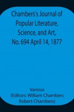 Chambers's Journal of Popular Literature, Science, and Art, No. 694 April 14, 1877.