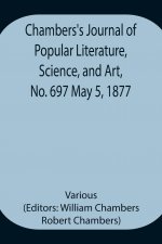 Chambers's Journal of Popular Literature, Science, and Art, No. 697 May 5, 1877