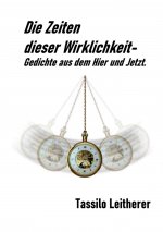 Die Zeiten dieser Wirklichkeit - Gedichte