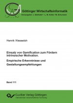 Einsatz von Gamification zum Fördern intrinsischer Motivation ? Empirische Erkenntnisse und Gestaltungsempfehlungen