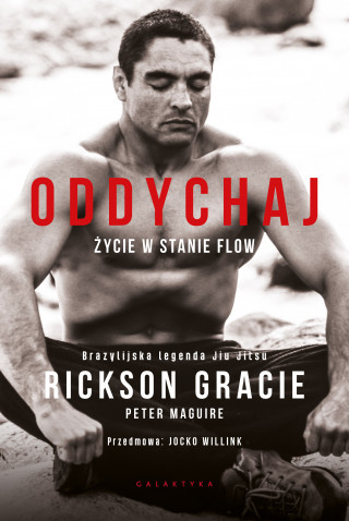 Oddychaj. Życie w stanie flow (Rickson Gracie,Peter Maguire)(Brožovaná)