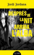 DESPRES DE LA NIT ARRIBA L'ALBA