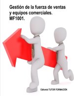 GESTION DE LA FUERZA DE VENTAS Y EQUIPOS COMERCIALES MF1001.