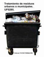 Tratamiento de residuos urbanos o municipales. UF0285.