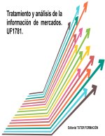 TRATAMIENTO Y ANALISIS DE LA INFORMACION DE MERCADOS. UF1781