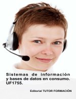 SISTEMAS DE INFORMACION Y BASES DE DATOS EN CONSUMO. UF1755.