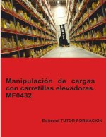 MANIPULACION DE CARGAS CON CARRETILLAS ELEVADORAS. MF0432.