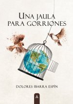 UNA JAULA PARA GORRIONES