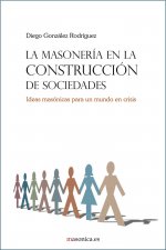 MASONERIA EN LA CONSTRUCCION DE SOCIEDADES, LA