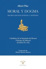 MORAL Y DOGMA DEL RITO ESCOCES ANTIGUO Y ACEPTADO (PRINCIPE DE MERCED)