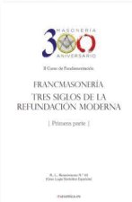 Francmasonería: tres siglos de la refundación moderna