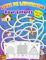 LIVRE DE LABYRINTHE Pour Enfants  8 ? 12 ans
